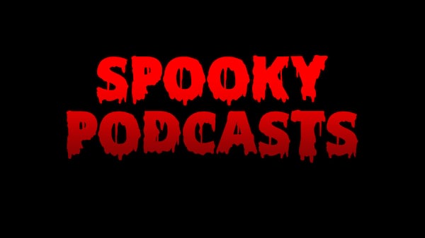 Spooky Podcasts